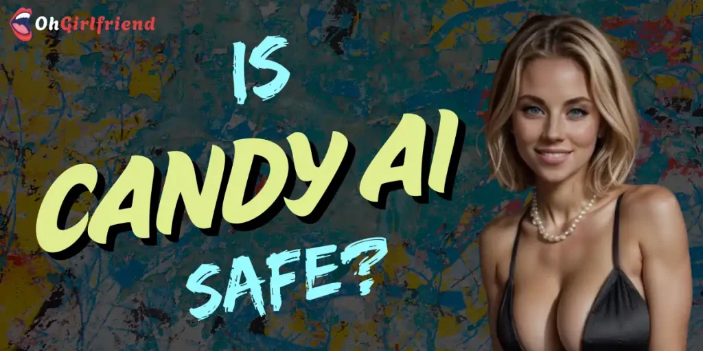 Is Candy AI Safe?