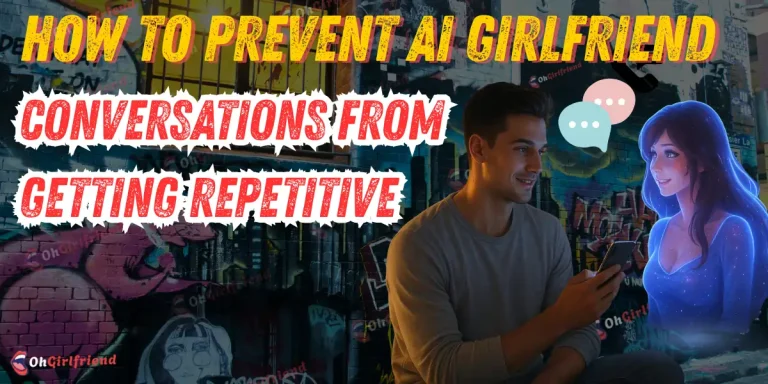 Prevent AI Girlfriend Conversations from Getting Repetitive