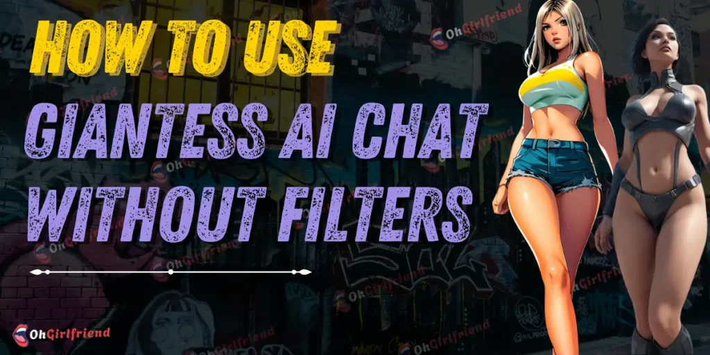 How to Use Giantess AI Chat Without Filters: Full Guide 1 How to Use Giantess AI Chat Without Filters