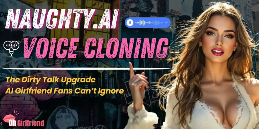 Naughty.AI Voice Cloning: The Spicy AI GF Trend 1 Naughty.AI Voice Cloning
