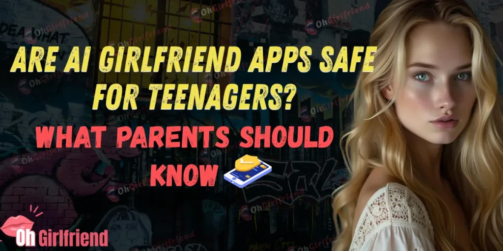 Are AI Girlfriend Apps Safe for Teens? A Full Parent's Guide 7 Are AI Girlfriend Apps Safe for Teenagers