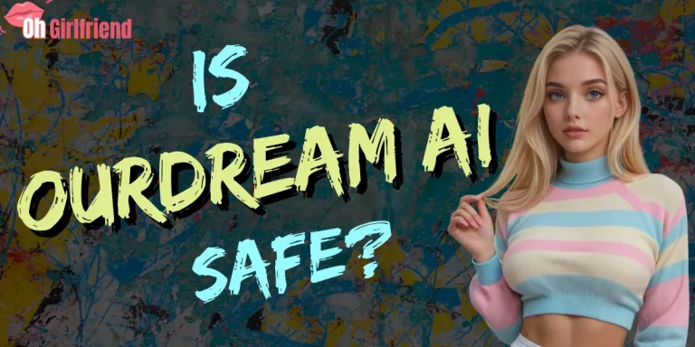 Is OurDream AI Safe