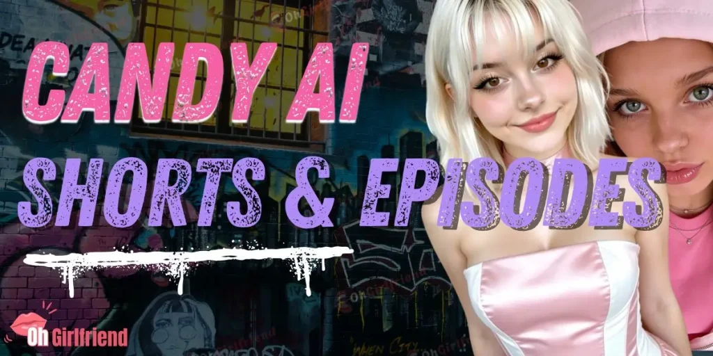 Candy AI Episodes: Netflix‑Style Girlfriend Drama 1 Candy AI Shorts & Episodes