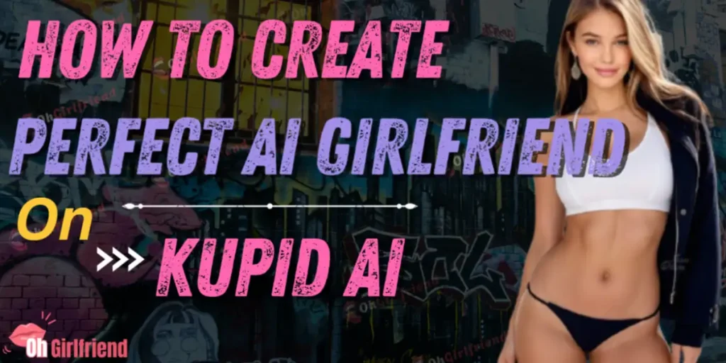 Kupid AI Custom Girlfriend Creation Guide for 2026 28 Create Perfect AI Girlfriend on Kupid AI