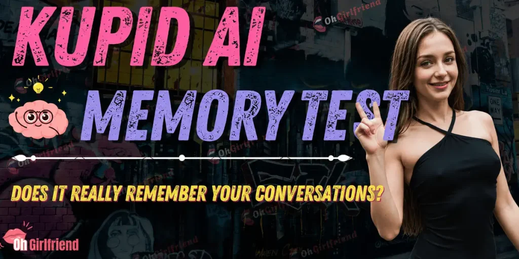 Kupid AI Memory Test 2026: Does It Really Remember Your Conversations? 26 Kupid AI Memory Test